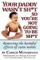Your Daddy wasn't sh*t so you're not going to be sh*t: Removing the harmful effects of curse words