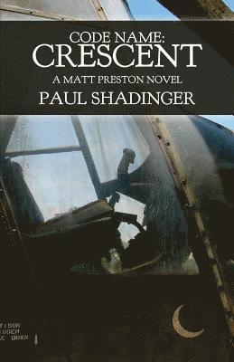 Paul Shadinger - Code Name: Crescent: A Matt Preston Novel, Häftad