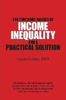 The Two Root Causes of Income Inequality: And a Practical Solution