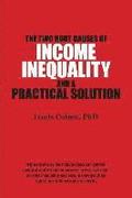 The Two Root Causes of Income Inequality: And a Practical Solution