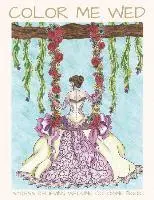 Lightburst Media - Color Me Wed: Stress Relieving Wedding Coloring Book: Adult Coloring Book, Wedding Coloring Book, Bride to Be, Bridal Shower Gifts, Häftad. Tillgänglighet: Lägg i varukorg