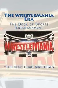 The Doc Chad Matthews - The Wrestlemania Era: The Book of Sports Entertainment, Häftad. Tillgänglighet: Lägg i varukorg