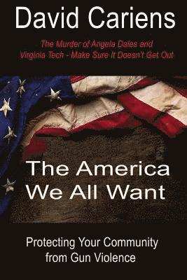 David Cariens - The America We All Want: Protecting Your Community From Gun Violence, Häftad. Tillgänglighet: Lägg i varukorg