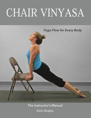 Delia Quigley - Chair Vinyasa: Yoga Flow for Every Body, Häftad