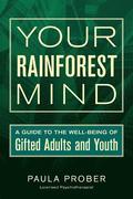 Your Rainforest Mind: A Guide to the Well-Being of Gifted Adults and Youth