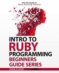 Intro To Ruby Programming: Beginners Guide Series