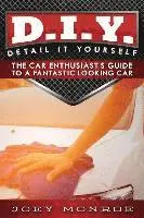 Joey Monroe - D.I.Y. - Detail It Yourself: The Car Enthusiast's Guide to a Fantastic Looking Car, Häftad. Tillgänglighet: Lägg i varukorg