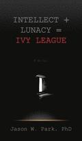 Intellect + Lunacy = Ivy League