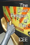 Lost Religion of Men (B&W Edition)