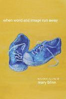 Mary Blinn, Degenova Albert - When Word and Image Run Away: The Selected Poems of Mary Blinn, Häftad