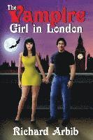 Richard Arbib - The Vampire Girl in London: (Sequel to The Vampire Girl Next Door), Häftad