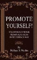 Promote Yourself!: Creating Business & Personal Succees in The Certain Way