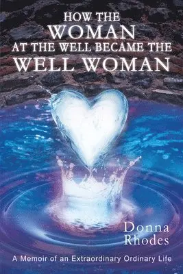 How the Woman at the Well Became the Well Woman