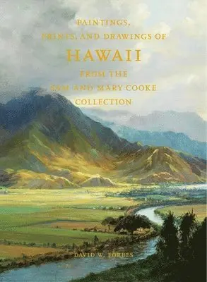 David W. Forbes - Paintings, Prints, and Drawings of Hawaii from the Sam and Mary Cooke Collection, Inbunden. Tillgänglighet: Tillfälligt slut