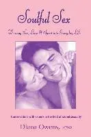 Soulful Sex: Weaving Sex, Love and Spirit into Everyday Life