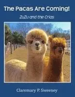 Claremary P. Sweeney - The Pacas Are Coming!: ZuZu and the Crias, Häftad. Tillgänglighet: Lägg i varukorg