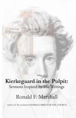 Ronald F. Marshall - Kierkegaard in the Pulpit: Sermons Inspired by His Writings, Häftad