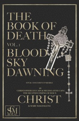 The Second Coming of Jesus Christ and Ma, Melissa Anne Cain, Christopher Lee Cain - Book of Death Vol. 1, Häftad