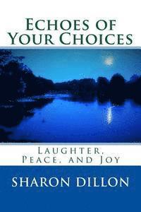 Sharon Dillon - Echoes of Your Choices, Häftad