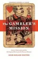 Adam Garland Winters - The Gambler's Mission: Steve P. Holcombe and the Heritage of the Louisville Rescue Mission, Häftad. Tillgänglighet: Lägg i varukorg