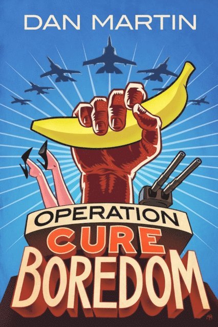 Dan Martin - Operation Cure Boredom, E-bok