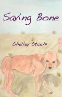 Shelley Stoehr - Saving Bone, Häftad