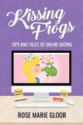 Kissing Frogs: Tips and Tales of Online Dating