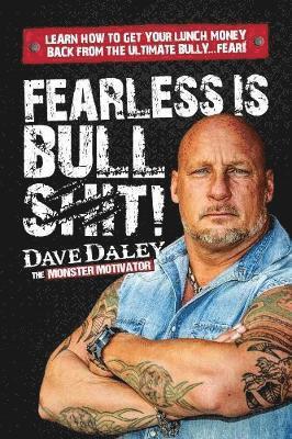 Dave Daley - Fearless is Bullshit!, Häftad