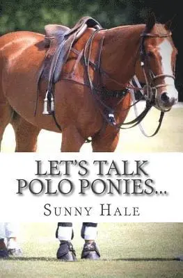 Sunny Hale - Let's Talk Polo Ponies...: The facts about polo ponies every polo player should know, Häftad. Tillgänglighet: Lägg i varukorg