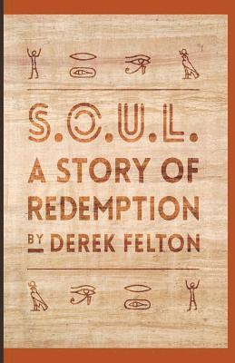 Derek Felton - S.O.U.L.: A Story of Redemption, Häftad