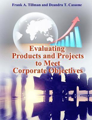 Deandra T. Cassone, Frank a. Tillman - Evaluating Products and Projects to Meet Corporate Objectives, Häftad