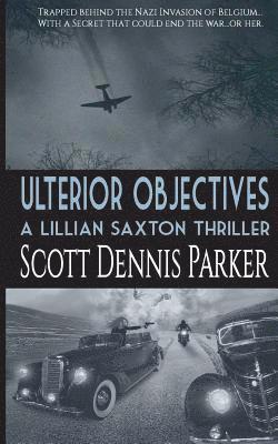 Scott Dennis Parker - Ulterior Objectives: A Lillian Saxton Thriller, Häftad