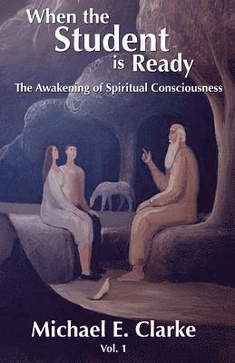 Michael E. Clarke - When The Student Is Ready: The Awakening of Spiritual Consciousness, Häftad. Tillgänglighet: Lägg i varukorg