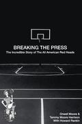 Breaking the Press The Incredible Story of the All American Red Heads
