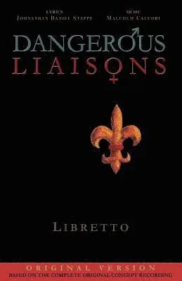 Malcolm Caluori, Johnathan Daniel Steppe - Dangerous Liaisons (Libretto): Musicals Complete Script (Musical theatre book & lyrics), Häftad. Tillgänglighet: Lägg i varukorg