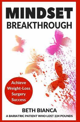 Mindset Breakthrough: Achieve Weight-Loss Surgery Success av Beth Bianca