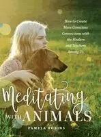 Pamela Robins, Lindsay Humphreys - Meditating with Animals: How to Create More Conscious Connections with the Healers and Teachers Among Us, Inbunden. Tillgänglighet: Lägg i varukorg