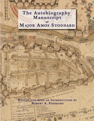 Robert A Stoddard - Autobiography Manuscript of Major Amos Stoddard (Deluxe Edition with Color Illustrations), Häftad