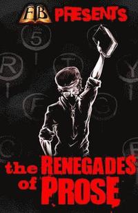 FTB Presents: The Renegades of Prose