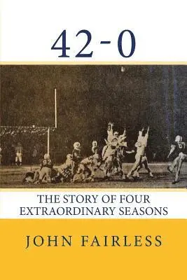 John Fairless - 42-0: The Story of Four Extraordinary Seasons, Häftad. Tillgänglighet: Lägg i varukorg
