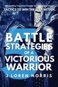 5 Battle Strategies Of A Victorious Warrior: Tactics to win the war within.