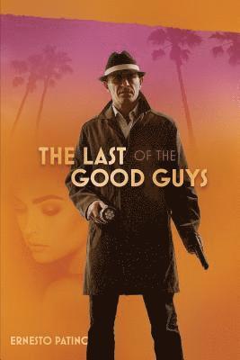 Ernesto Patino - The Last of the Good Guys, Häftad