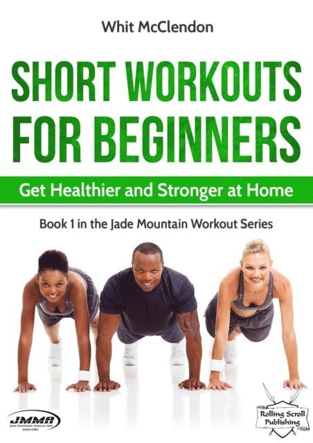 Whit McClendon - Short Workouts for Beginners: Get Healthier and Stronger at Home, Häftad. Tillgänglighet: Lägg i varukorg