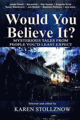 Karen Stollznow - Would You Believe It?: Mysterious Tales From People You'd Least Expect, Häftad
