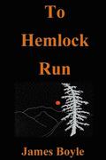 To Hemlock Run