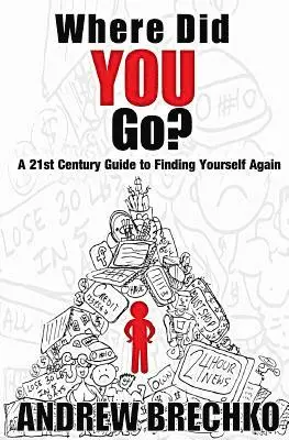 Andrew Brechko - Where Did You Go?: A 21st Century Guide to Finding Yourself Again, Häftad. Tillgänglighet: Lägg i varukorg
