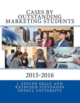 Kathleen Stevenson, J. Steven Kelly - Cases by Outstanding Marketing Students: DePaul University 2015-2016, Häftad. Tillgänglighet: Lägg i varukorg