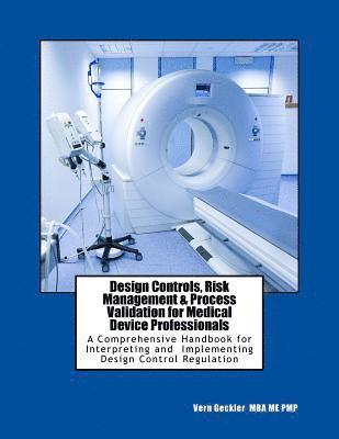 Design Controls, Risk Management & Process Validation for Medical Device Professionals