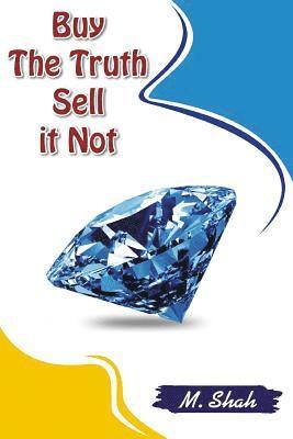 Buy the truth: Sell it not