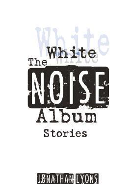 Jonathan Lyons - The White Noise Album, Häftad